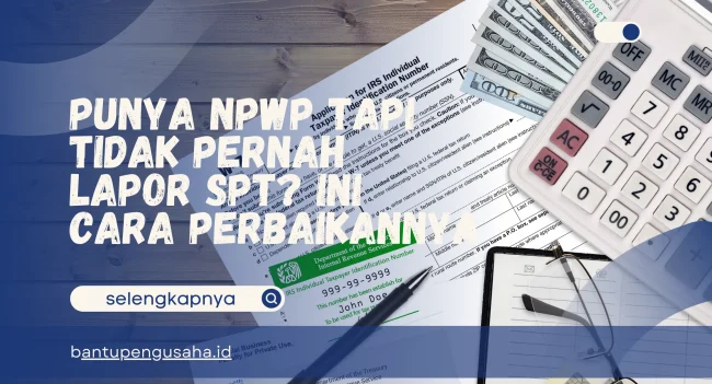 punya npwp tapi tidak pernah lapor spt