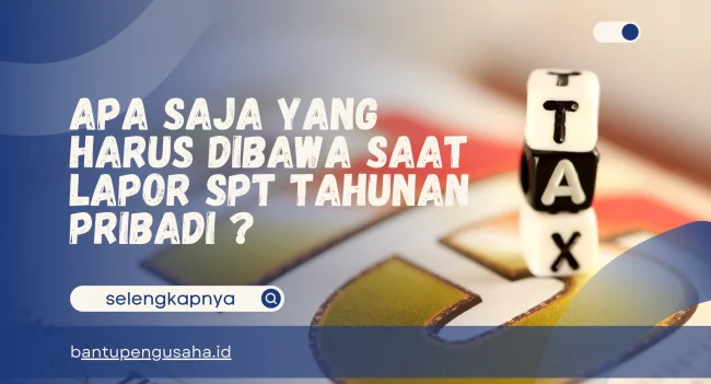 apa saja yang harus dibawa saat lapor spt tahunan pribadi