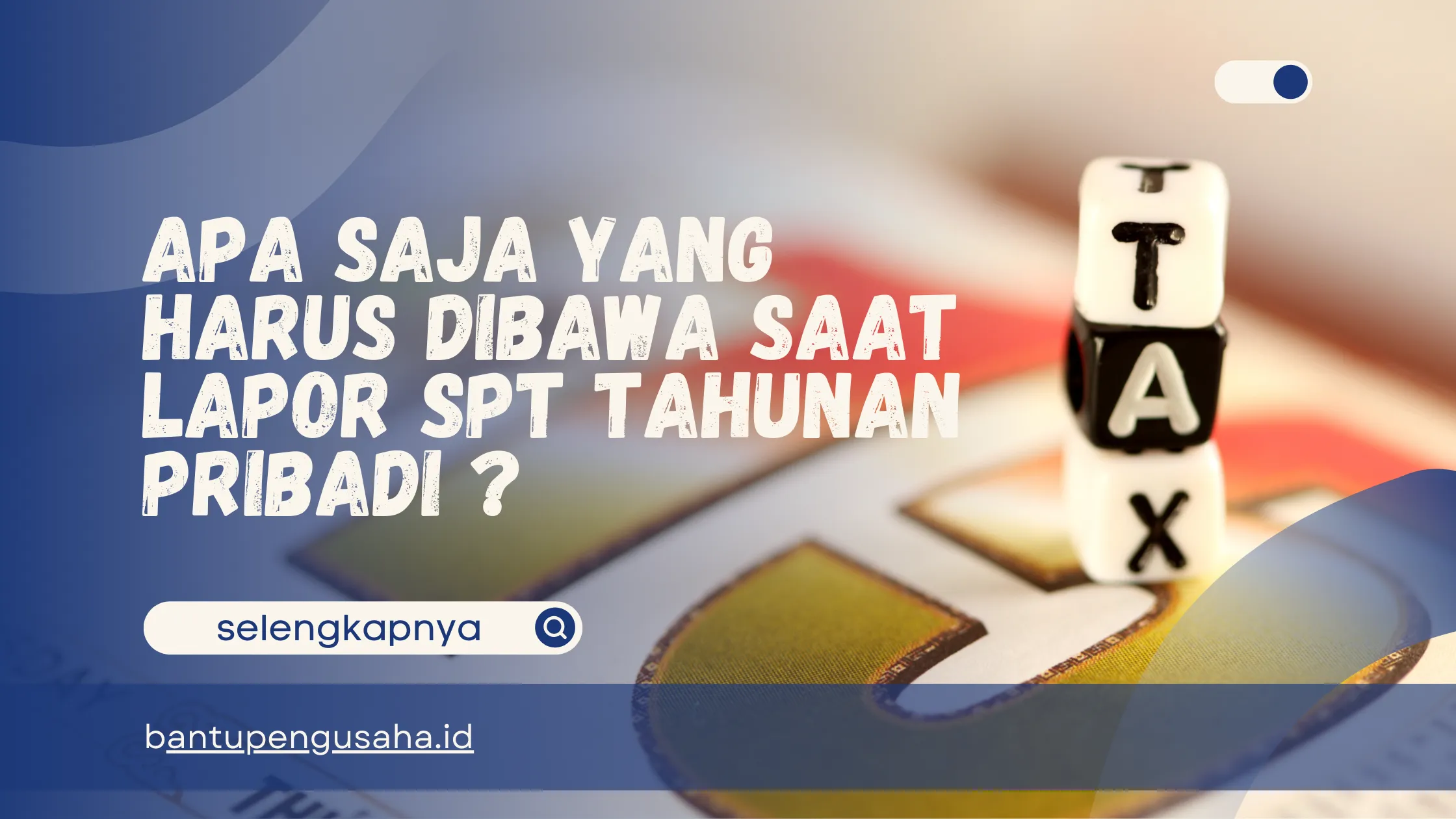 apa saja yang harus dibawa saat lapor spt tahunan pribadi