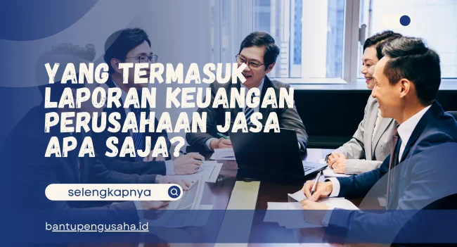 yang termasuk laporan keuangan perusahaan jasa