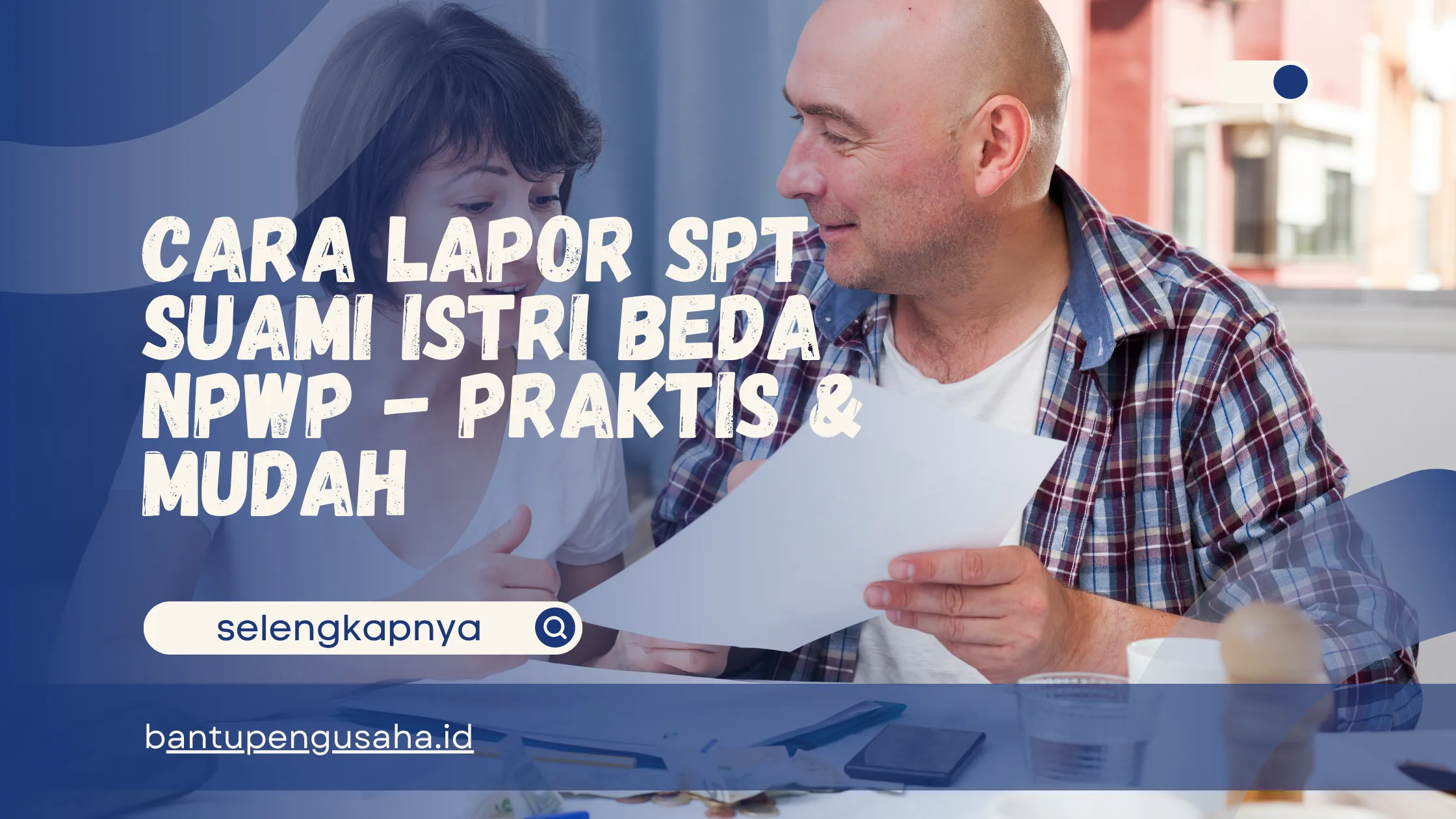 cara lapor spt suami istri beda npwp