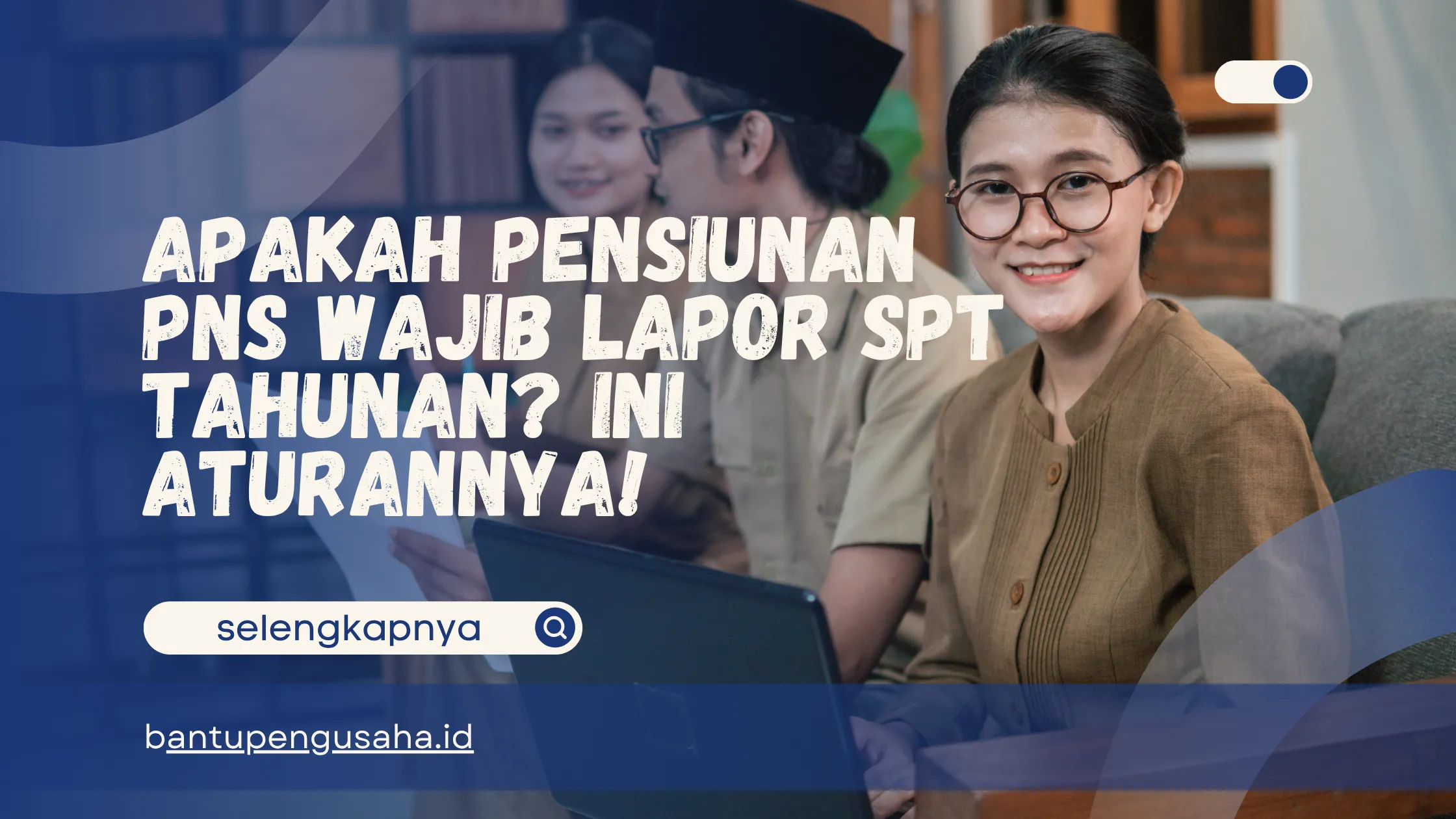 apakah pensiunan pns wajib lapor spt tahunan
