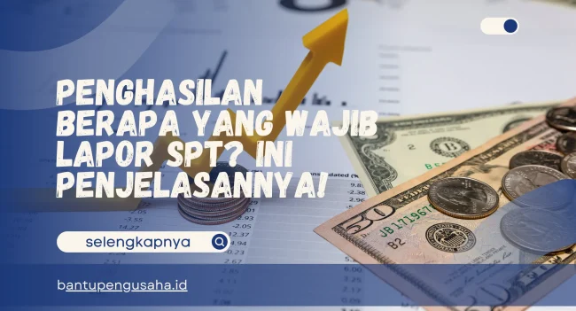 penghasilan berapa yang wajib lapor spt
