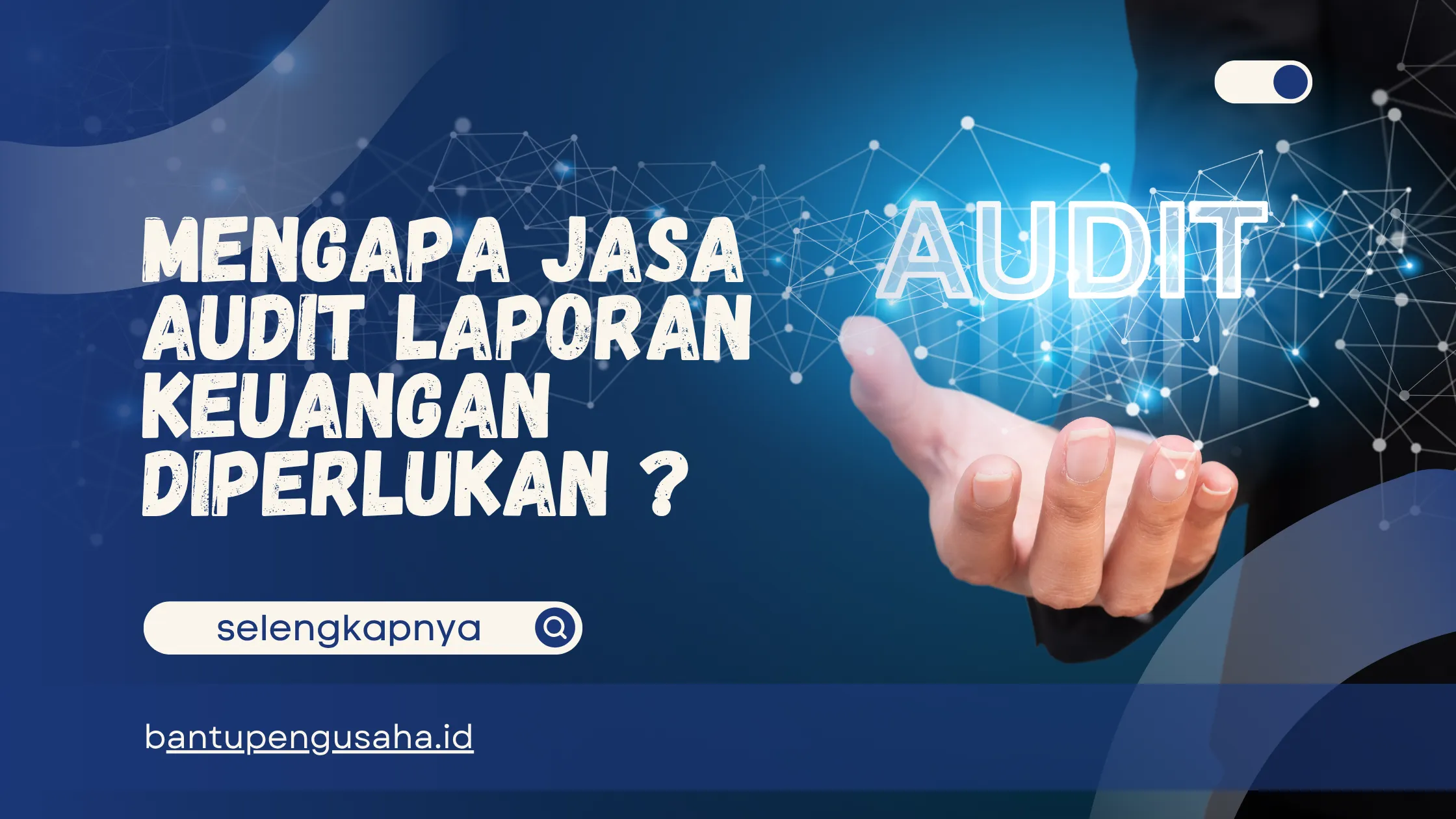 mengapa jasa audit laporan keuangan diperlukan
