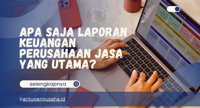 apa saja laporan keuangan perusahaan jasa