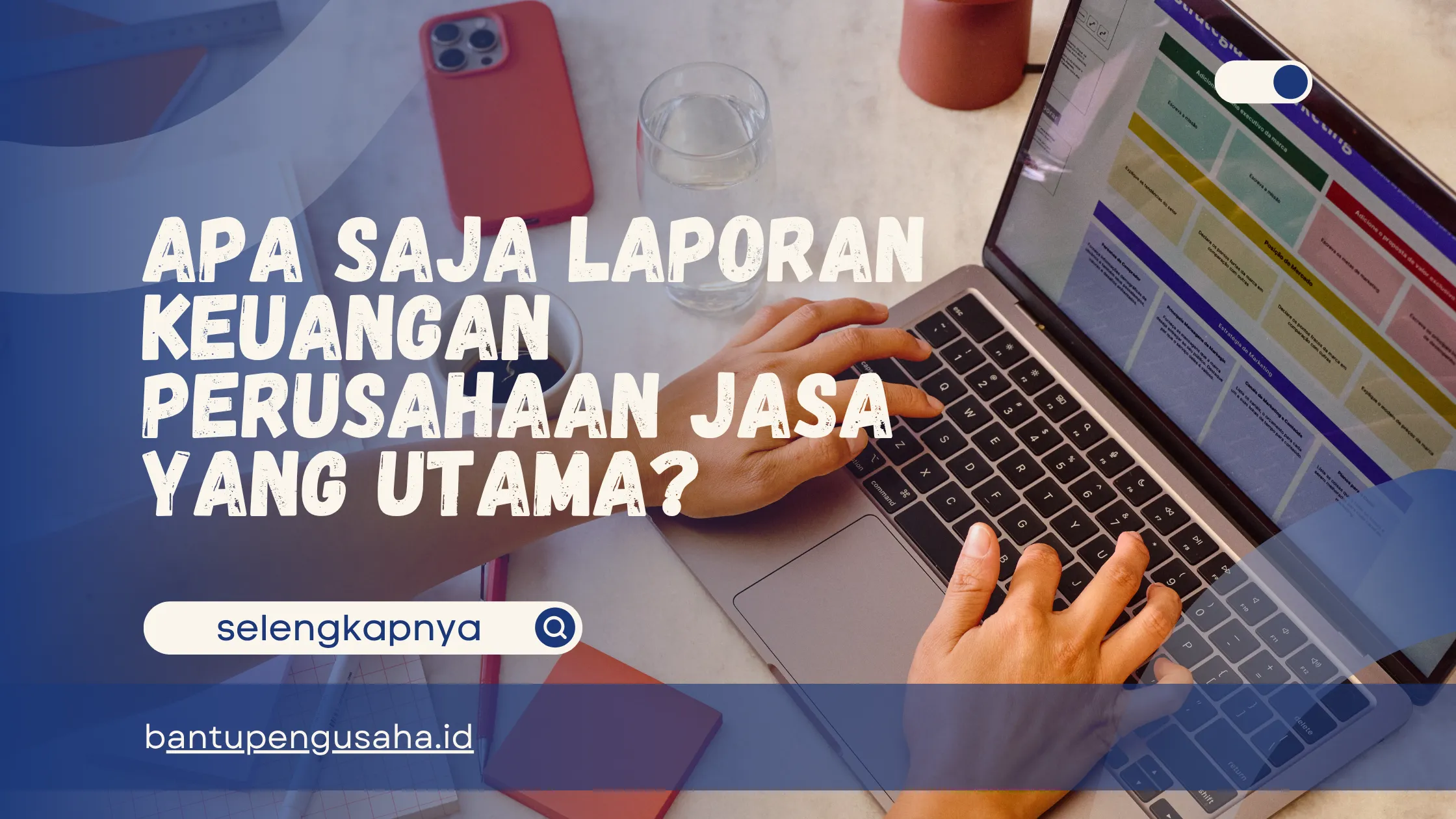 apa saja laporan keuangan perusahaan jasa