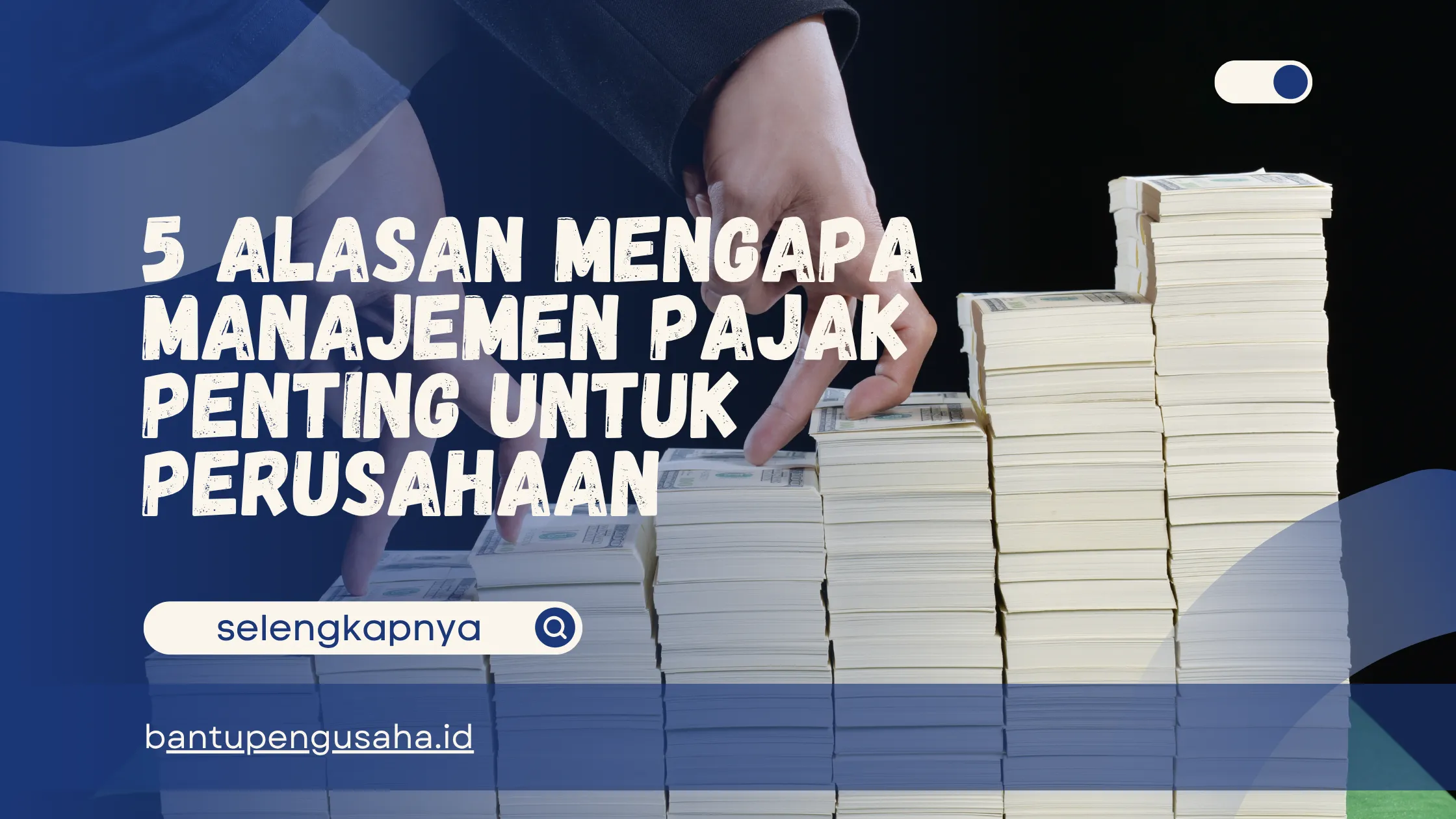 mengapa manajemen pajak penting untuk perusahaan