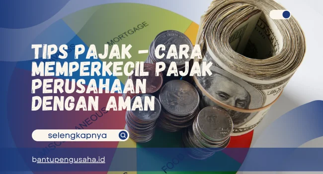cara memperkecil pajak perusahaan