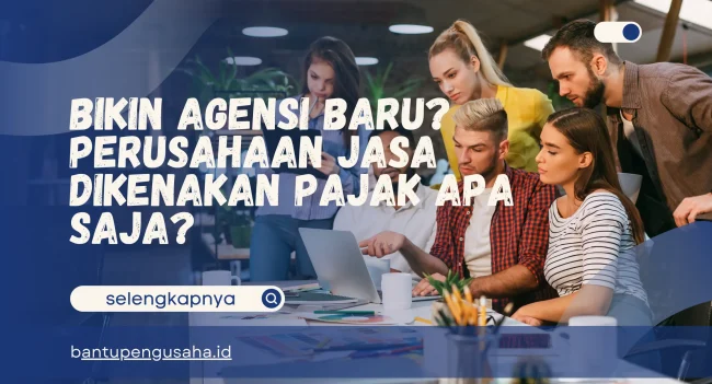 perusahaan jasa dikenakan pajak apa saja