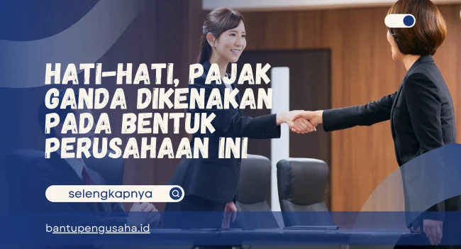 pajak ganda dikenakan pada bentuk perusahaan