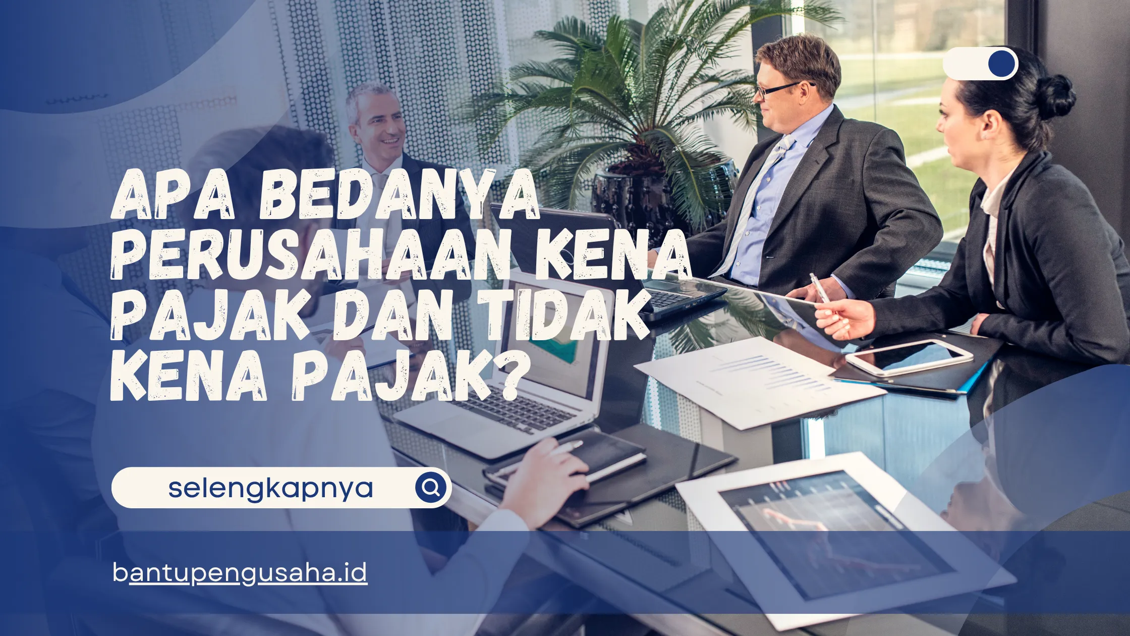 perusahaan kena pajak dan tidak kena pajak