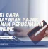 cara pembayaran pajak bulanan perusahaan