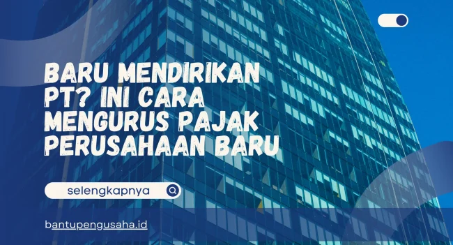 cara mengurus pajak perusahaan baru